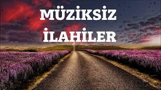 En Güzel Müziksiz İlahiler