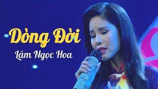Dòng Đời - Lâm Ngọc Hoa  Offical MV 