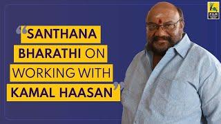 Santhana Bharathi On Working With Kamal Haasan  Replug