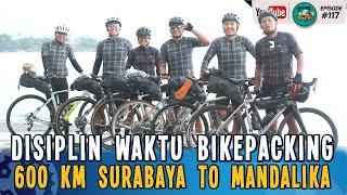 Disiplin Waktu Bikepacking 600 Km Surabaya To Mandalika - Podcast Mainsepeda 117