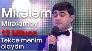 Mirələm Mirələmov - Təkcə mənim olaydın Nanəli