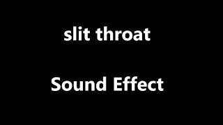 slit throat Sound Effect