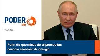 Putin diz que minas de criptomoedas causam escassez de energia