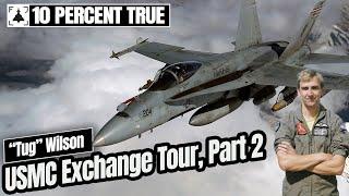 USMC FA-18 Hornet Exchange. Tug Wilson Part 2