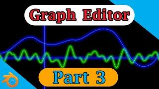 Part-3 F-Curves & Graph Editor in Blender  Hands-on Examples  Interpolation  Eevee & Cycles