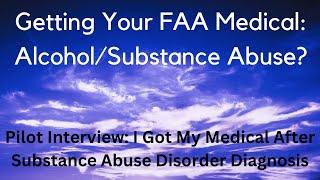 Interview I Got My FAA Pilot Medical After an Alcohol Arrest & Substance Abuse Disorder Diagnosis