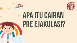 Apa itu Cairan Pre Ejakulasi?