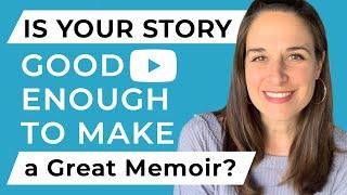 Is Your Story Good Enough to Make a Great Memoir?