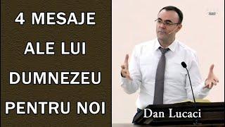 4 Mesaje ale lui Dumnezeu pentru Noi - Dan Lucaci  PREDICA