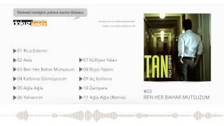 Tan Taşçı - Ben Her Bahar Mutsuzum Official Audio