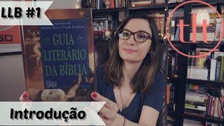 Leitura Literária da Bíblia LLB #1 Introdução geral + Introdução ao Antigo Testamento