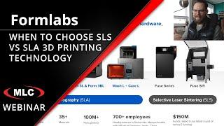 When to Choose SLS vs SLA 3D Printing Technology - MLC & Formlabs Webinar