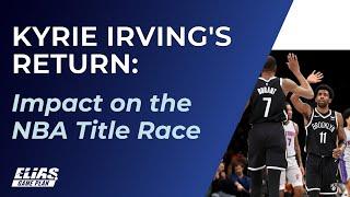 Kyrie Irvings Return  Impact on NBA Title Race