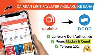  Tercepat  Cara Mencairkan Limit Paylater Akulaku Ke Dana