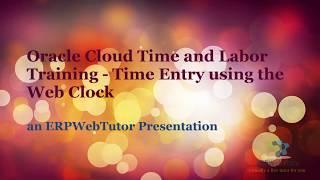 Oracle Cloud Time and Labor Training - Entering Time using the webclock