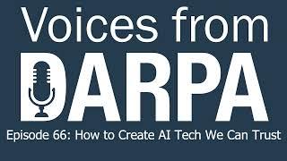 Voices from DARPA  Podcast Episode 66 How to Create AI Tech We Can Trust