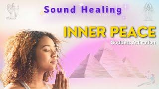 Inner Peace Activation   Goddess Sound Healing Frequencies