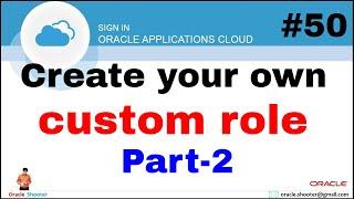 Oracle Fusion 50 How to create custom role in fusion Part 2