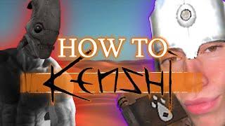 How To Kenshi The Greatest Game Ever Made