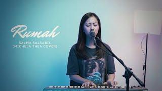 RUMAH - SALMA SALSABIL  COVER BY MICHELA THEA #rumah #michelathea