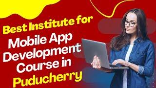 Best Institute for App Development Course in Puducherry  Top App Development Training in Puducherry