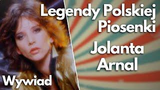 Legendy Polskiej Piosenki #9 - Jolanta Arnal  WYWIAD