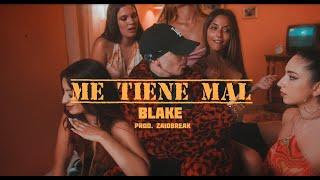 BLAKE - ME TIENE MAL PROD. ZAIDBREAK