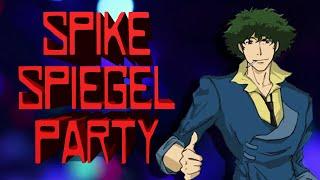 Spike Spiegel Party