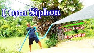 I turn Siphon System without electricity make free energy water pump