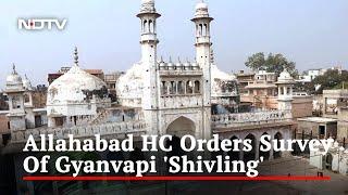 High Court Orders Scientific Survey Of Shivling At Gyanvapi Mosque