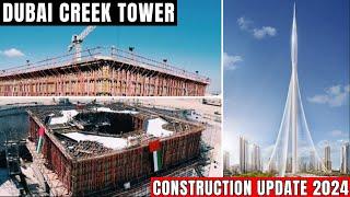 Dubai Creek tower Construction update 2024