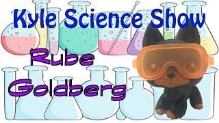 Kyle Science Show - Rube Goldberg