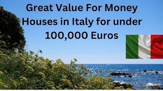 Great Value for Money Houses in Italy for under 100000 Euros.