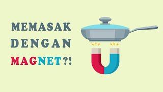 KOMPOR INDUKSI Memasak menggunakan MAGNET? Cara Kerja dan Keunggulan