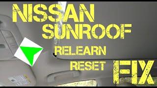 HOW TO RELEARN RESET NISSAN MAXIMA MURANO ALTIMA Sun Roof...EASY PROCEDURE- FIX