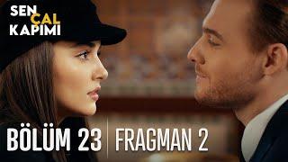 Sen Çal Kapımı 23. Bölüm 2. Fragmanı