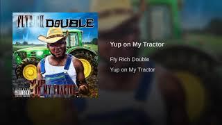 Fly rich double- yupon my tractor