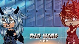 ° Bad Word °  Glmv  Gacha