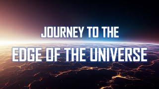 Journey to the Edge of the Universe 4K