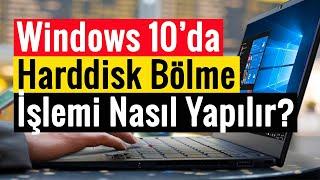 Windows 10 Harddisk Bölme İşlemi Nasıl Yapılır?