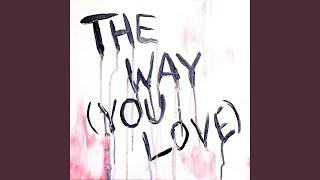 The Way You Love