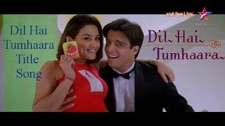 Dil Hai Tumhaara Title Song - Dil Hai Tumhaara 2002 Preity Zinta Jimmy Shergill & Arjun Rampal.