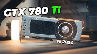 I Bought a GTX 780 Ti in 2024... Can it Still Game at 1080p?