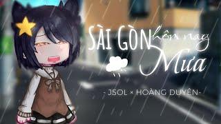 Sài Gòn hôm nay mưa - JSOL × HOÀNG DUYÊN  GCMV  By  Cá Con