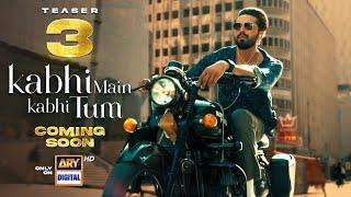 Teaser 3  Kabhi Main Kabhi Tum  Fahad Mustafa  Coming Soon  ARY Digital