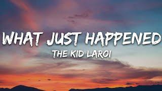 The Kid LAROI - WHAT JUST HAPPENED Lyrics