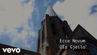 Ola Gjeilo - Ecce Novum