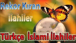 İLAHİLER Rekor Kıran İlahiler - Türkçe İslami İlahiler -