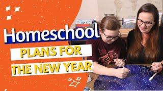 Our Homeschool Plans for the New Year  Easy Ways to Ease Into the Homeschool New Year