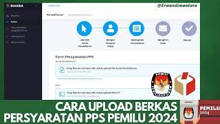 Cara Upload Berkas Form Persyaratan PPS 2022 Di web siakba kpu.go.id